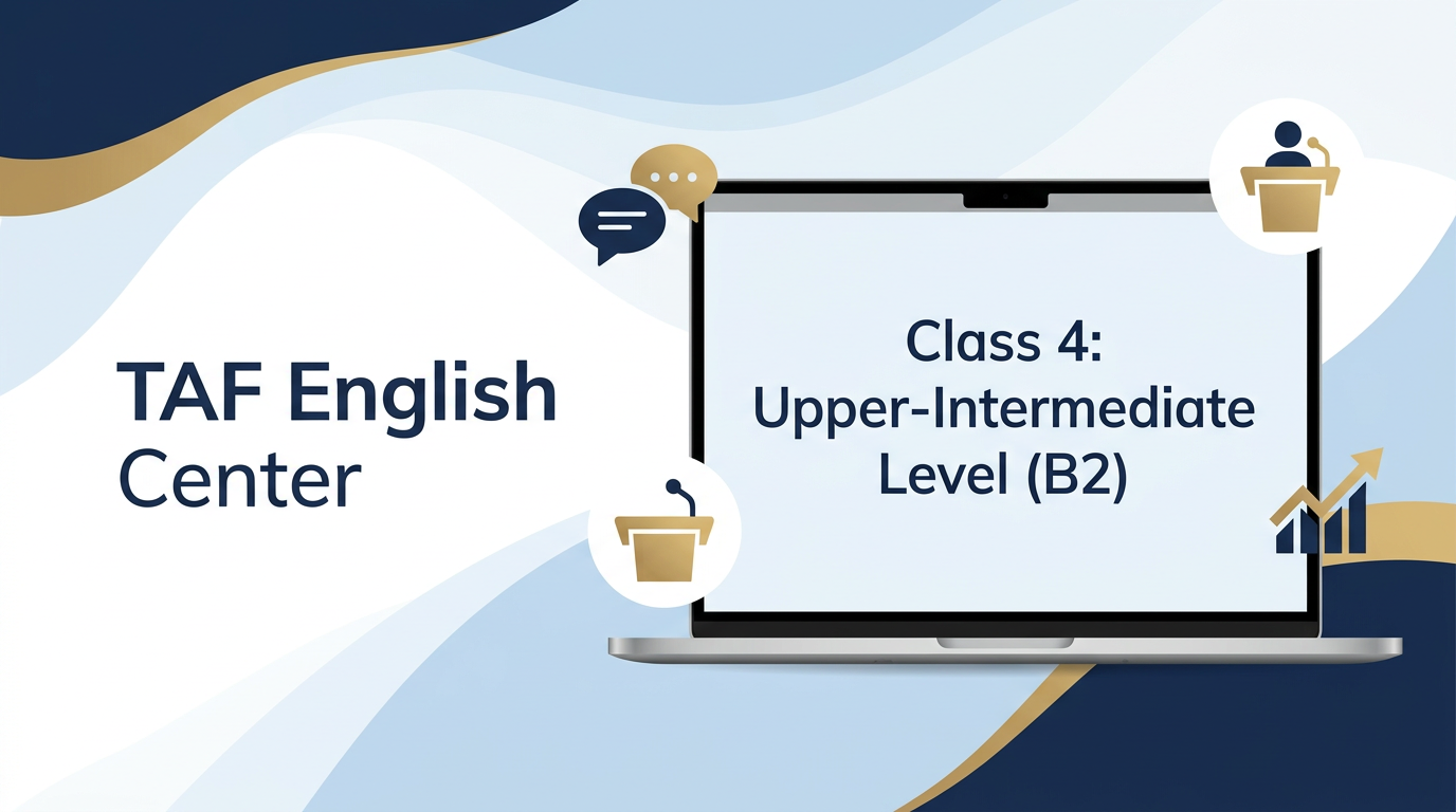 Class 4: Upper-Intermediate Level (B2) – Advanced Fluency Course