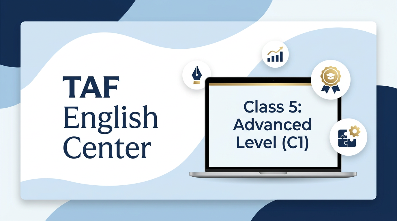 Class 5: Advanced Level (C1) – Professional Mastery Course.
